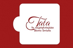 SZABLON Tata - najpiękniejsze słowo