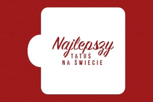 SZABLON Najlepszy Tatuś na świecie DZIEŃ OJCA