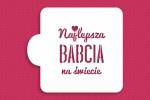 SZABLON Najlepsza BABCIA na świecie